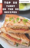 Top 50 Yummy On The Go Recipes: Yummy On The Go Cookbook - All The Best Recipes You Need are Here!