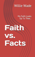 Faith vs. Facts