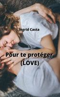 Pour te protéger (LOVE)