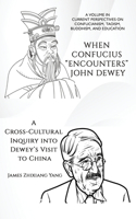 When Confucius "Encounters" John Dewey: A Cross-Cultural Inquiry Into Dewey's Visit to China