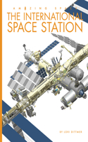 The International Space Station: (Amazing Space)