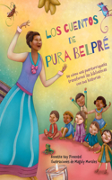 Cuentos de Pura Belpré / Pura's Cuentos: How Pura Belpré Reshaped Libraries with Her Stories