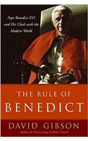 The Rule of Benedict: Pope Benedict XVI and His Battle with the Modern World