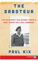The Saboteur: The Aristocrat Who Became France's Most Daring Anti-Nazi Commando [Large Print]