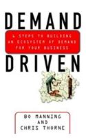 Demand Driven: 6 Steps to Building an Ecosystem of Demand for Your Business