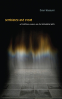 Semblance and Event: Activist Philosophy and the Occurrent Arts(Semblance and Event)