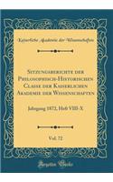 Sitzungsberichte der Philosophisch-Historischen Classe der Kaiserlichen Akademie der Wissenschaften, Vol. 72: Jahrgang 1872, Heft VIII-X (Classic Reprint)