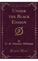 Under the Black Ensign (Classic Reprint)