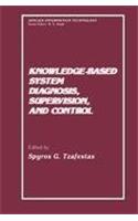 Knowledge-Based System Diagnosis, Supervision, and Control