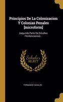 Principios De La Colonizacion Y Colonias Penales [microform]