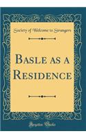 Basle as a Residence (Classic Reprint)