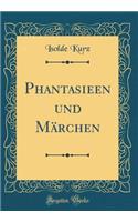 Phantasieen Und MÃ¤rchen (Classic Reprint)