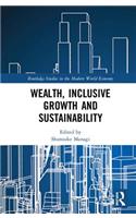 Wealth, Inclusive Growth and Sustainability