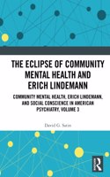The Eclipse of Community Mental Health and Erich Lindemann