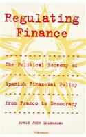Regulating Finance: The Political Economy of Spanish Financial Policy from Franco to Democracy