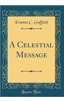 A Celestial Message (Classic Reprint)