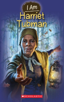 I Am Harriet Tubman (I Am #6): Volume 6