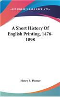 Short History Of English Printing, 1476-1898