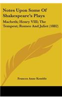 Notes Upon Some Of Shakespeare's Plays