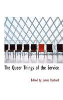 The Queer Things of the Service