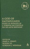 A God of Faithfulness: Essays in Honour of J. Gordon McConville on His 60th Birthday