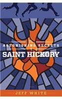 The Astonishing Secrets of Saint Hickory