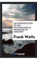 An Introduction to the Psychological Problems of Industry