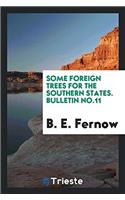 Some Foreign Trees for the Southern States. Bulletin No.11