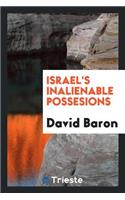 Israel's Inalienable Possesions: The Gifts and the Calling of God Which Are Without Repentance