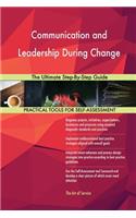 Communication and Leadership During Change The Ultimate Step-By-Step Guide