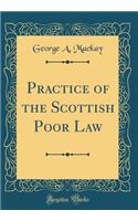 Practice of the Scottish Poor Law (Classic Reprint)