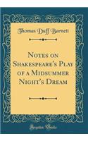 Notes on Shakespeare's Play of a Midsummer Night's Dream (Classic Reprint)