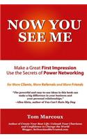 Now You See Me - Make a Great First Impression - Use Secrets of Power Networking