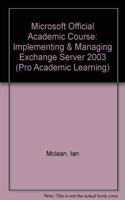 Implementing and Managing Microsoft Exchange Server 2003 (70-284)