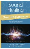Sound Healing for Beginners: Using Vibration to Harmonize your Health and Wellness(44 Llewellyn's For Beginners)