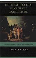 Persistence of Subsistence Agriculture