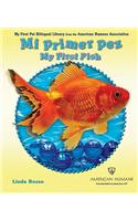 Mi Primer Pez/My First Fish: (My First Pet Bilingual Library from the American Humane Association)