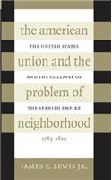 The American Union and the Problem of  Neighborhood