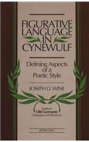 Figurative Language in Cynewulf: Defining Aspects of a Poetic Style(3 Studies in Old Germanic Languages and Literature)
