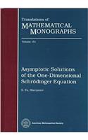 Asymptotic Solutions Of The One-Dimensional Schrodinger Equation