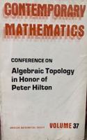 Conference on Algebraic Topology in Honor of Peter Hilton