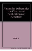 Alexander Dalrymple: The Charts and Publications of Alexander Dalrymple(Paperback)