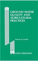 Ground Water Quality and Agricultural Practices