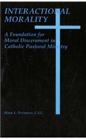 Interactional Morality: A Foundation for Moral Discernment in Catholic Pastoral Ministry(English)