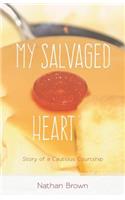 My Salvaged Heart: Story of a Cautious Courtship