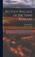 Big Foot Wallace of the Texas Rangers;