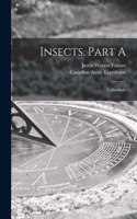 Insects. Part A [microform]