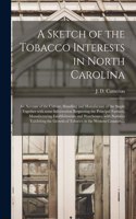 Sketch of the Tobacco Interests in North Carolina