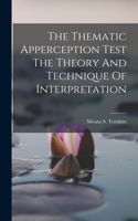 Thematic Apperception Test The Theory And Technique Of Interpretation