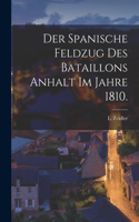 Spanische Feldzug des Bataillons Anhalt im Jahre 1810.